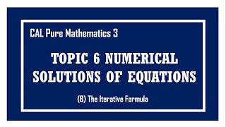 Cambridge Alevel P3 6B Numerical Solutions of Equations  The Iterative Formula [upl. by Mariellen431]