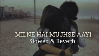 MILNE HAI MUJHSE AAYI Lofi Song      Slowed and Reverb  ❤️ [upl. by Adnarem]