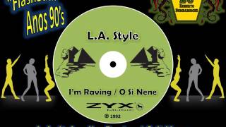 LA Style – I’m Raving  O Si Nene Long Version CD P 1992 [upl. by Weitman]