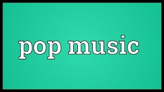 Pop music Meaning [upl. by Sussna]