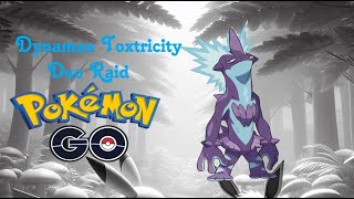 Dynamax Toxtricity Daimax Strinder Duo Raid  Pokemon Go [upl. by Tommy]