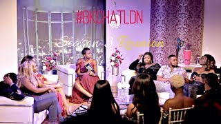 BKChatLDN Season 3 Reunion  Whats The Motive EP 2 [upl. by Dyol]