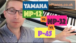 QUICK GUIDE  Yamaha NP12 vs NP32 vs P45 keyboard comparison [upl. by Ramirolg]