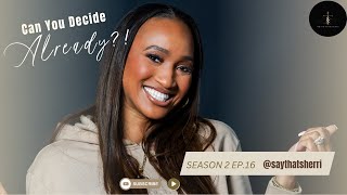 quotCan You Decide Already  Season 2 Ep 16 [upl. by Mcdonald]