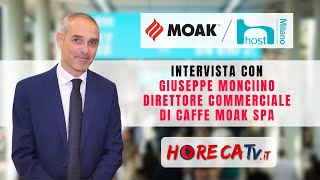 HOST 2023  Intervista con Giuseppe Monciino Direttore Commerciale di CAFFE MOAK SpA [upl. by Ciapas736]