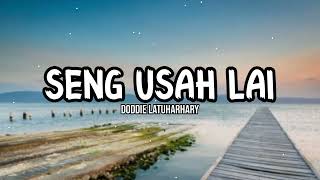 SENG USAH LAI  Doddie Latuharhary lirik [upl. by Einegue]