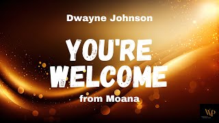 Dwayne Johnson  Youre Welcome From Moana  Lyrics [upl. by Stella]