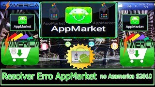 Resolver Erro AppMarket no Azamerica S2010 [upl. by Aij]