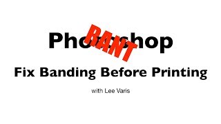 Photoshop Rant – Fix Banding Before Printing  wwwvariscom [upl. by Mcilroy]