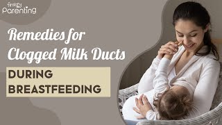 7 Effective Home Remedies for Blocked Milk Ducts During Breastfeeding [upl. by Cestar82]