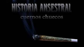 🔥HISTORIA ANCESTRAL 🔥 🔥CUERNOS CHUECOS 🔥 [upl. by Iblok931]