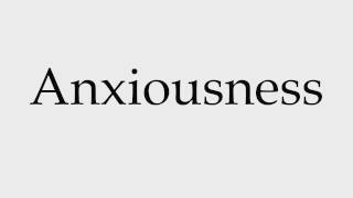 How to Pronounce Anxiousness [upl. by Sirromed892]