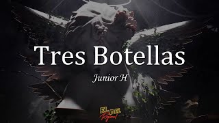 Tres Botellas  Junior H LetraLyrics [upl. by Elumas]