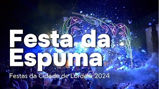 Festas da Cidade de Lordelo  Noite da Espuma 2024 [upl. by Kahlil226]