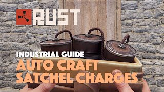 How to auto craft Satchel Charges using the Industrial Crafter  Industrial guide  Rust [upl. by Solahcin]