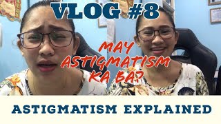 ASTIGMATISM  TAGALOG EXPLANATION [upl. by Meara895]