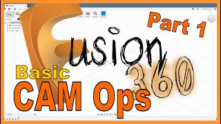 Fusion 360  CAM Basics  Part 1 [upl. by Kassandra887]