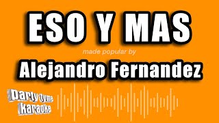 Alejandro Fernandez  Eso Y Mas Versión Karaoke [upl. by Ardolino]