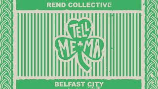 Rend Collective  Tell Me Ma Belfast City Audio Only [upl. by Valenba]