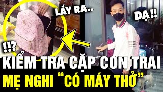 Nghi ngờ con trai lớp 10 MANG MÁY THỞ đi học mẹ ra lệnh KIỂM TRA và cái kết  Tin Nhanh 3 Phút [upl. by Merle]