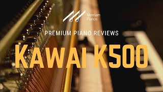 🎹 Kawai K500  The Best 52quot Value Upright Piano on the Market 🎹 [upl. by Adnwahsal758]