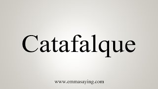 How To Say Catafalque [upl. by Nnaecarg]