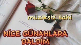 NİCE GÜNAHLARA DALDIMMÜZİKSİZ İLAHİ [upl. by Einahpit985]