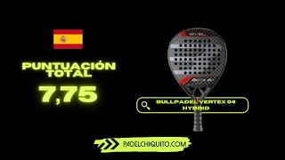 Bullpadel vertex 04 hybrid  análisis y sensaciones de esta pala de padel todorreteno y rendimiento [upl. by Htur]