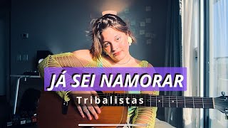 JÁ SEI NAMORAR  TRIBALISTAS COVER [upl. by Akinod]