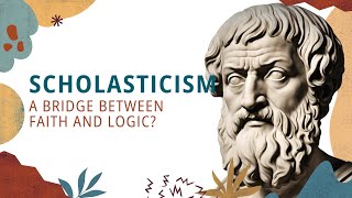 Scholasticism A Bridge Between Faith and Logic [upl. by Benita]