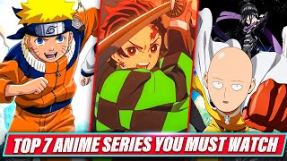 Top 7 Anime Series You Must Watch [upl. by Beck]