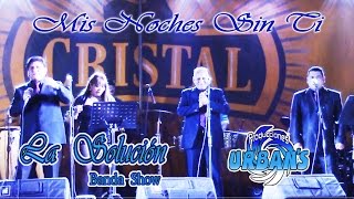 MIS NOCHES SIN TI SOLUCION BANDA SHOW LURIAMA 2015 [upl. by Hsiri]