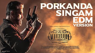 VIKRAM  Porkanda Singam EDM Video  Kamal Haasan  Vijay Sethupathi  Lokesh Kanagaraj  Anirudh [upl. by Cynara]