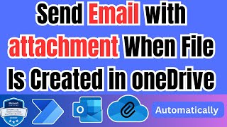 Send Email with attachment When File Is Created in OneDrive Power Automate [upl. by Cosenza94]