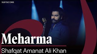 Meharma  Shafqat Amanat Ali Khan  Punjabi Song 2024  Sufiscore [upl. by Pittel]