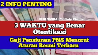 2 INFO PENTING 3 WAKTU yang Benar Otentikasi amp Gaji Pensiunan PNS Menurut Aturan Resmi Terbaru [upl. by Neelya953]