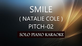 SMILE  NATALIE COLE   PITCH02  PH KARAOKE PIANO by REQUEST COVERCY [upl. by Gaivn199]