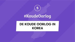 5  DE KOUDE OORLOG IN KOREA  KoudeOorlog  EXAMEN GESCHIEDENIS [upl. by Prinz]