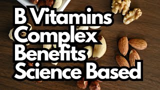 B Vitamins Complex Benefits Science Based [upl. by Cardwell]