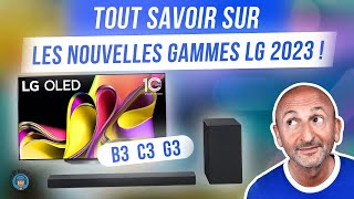 TOUT SAVOIR Sur Gammes LG 2023 OLED B3 C3 G3 LCD MiniLED et Barres de son [upl. by Arel]