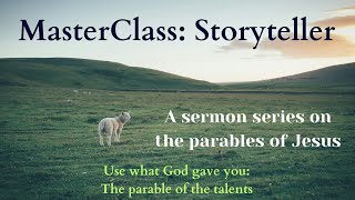 Use what God gave you The parable of the talents  Matthew 251430  MasterClass Storytelle [upl. by Nacul172]