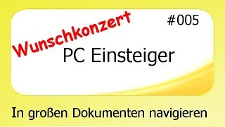 PCEinsteiger Wunschkonzert 005 In großen Dokumenten navigieren deutsch HD [upl. by Eterg]