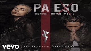 Reykon El Lider Bryant Myers  Pa Eso [upl. by Delinda973]