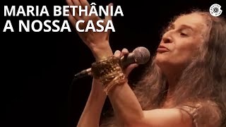 Maria Bethânia  quotA Nossa Casaquot  Carta de Amor Ao Vivo [upl. by Ahsiemat]