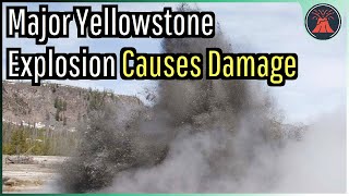 Yellowstone Volcano Update Major Hydrothermal Explosion Causes Damage [upl. by Notnek793]