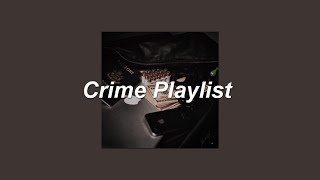 ❝am i guilty until proven innocent or innocent until proven guilty❞  Crime Playlist [upl. by Haines]