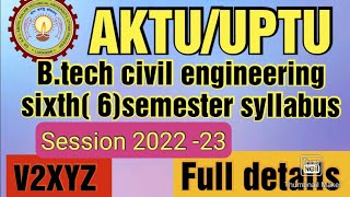 Btech civil engineering sixth semester syllabus 2023 syllabusaktu v2xyz [upl. by Orola]