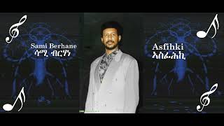 Sami Berhane ሳሚ ብርሃነ  Asfihki ኣስፊሕኪ Official Audio [upl. by Eremaj]