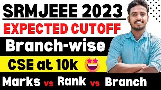 SRMJEEE EXPECTED CUTOFF 2023🔥 MARKS VS RANK VS BRANCH  SRM Counselling Process 2023 SRMJEEE 2023 [upl. by Harihs798]