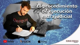 El procedimiento de ejecución extrajudicial [upl. by Cogn]